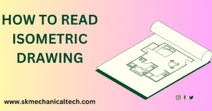 HOW TO READ ISOMETRIC DRAWING